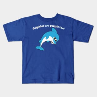 Dolphins Are People Too / Funny Retro Design Kids T-Shirt